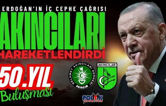 Akıncılar'dan Cumhurbaşkanı Erdoğan'a Güçlü Destek: Yarım Asırlık Miras Yeniden Buluşuyor