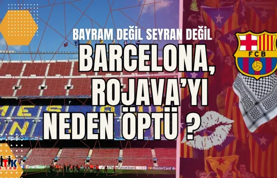 Barcelona Futbol Kulübü Kürtler'i Neden Öptü ?