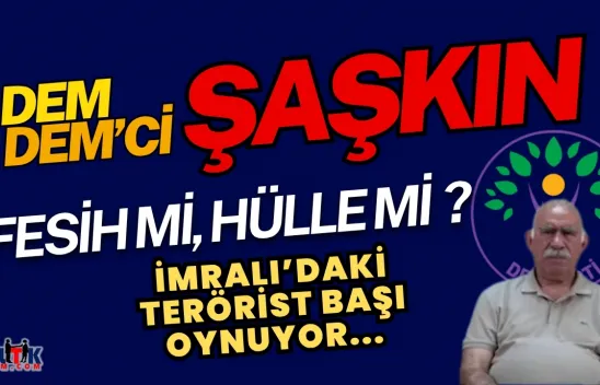 DEM Şaşkın... Fesih mi Hülle mi  ?