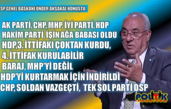 DSP Lideri Aksakal: Seçim Kanunu, Baraj Sorunu Olan Partilere Rüşvet Gibi