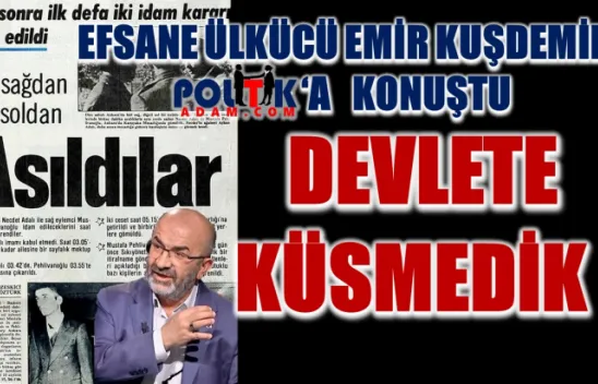 Emir Kuşdemir, 40 yıllık Suskunluğunu Politik Adam'a Bozdu