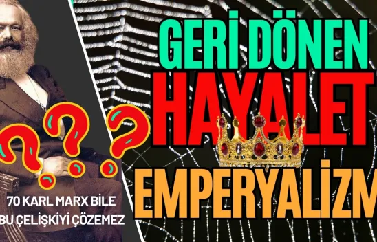Emperyalizmin Büyüme Çelişkisini 70 Karl Marx Bile Aaniliz Edemez