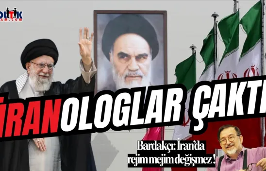İranologlar Bardakçı'yı Taşırdı...İran'da Rejim Mejim Değişmez !