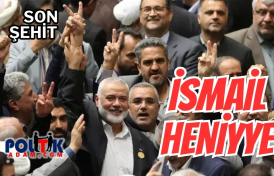 İsmail Heniyye: Filistin Direnişinin Önemli Bir Lideriydi