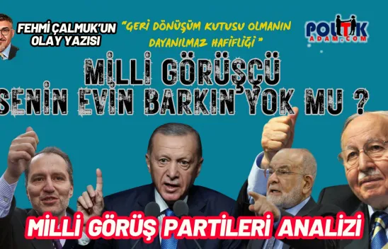 Milli Görüşçü Senin Evin Barkın Yok mu ?