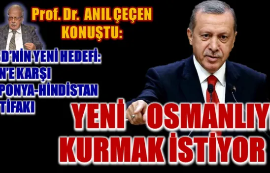 Prof. Dr. Anıl Çeçen 'Erdoğan Yeni Osmanlı Arayışında'
