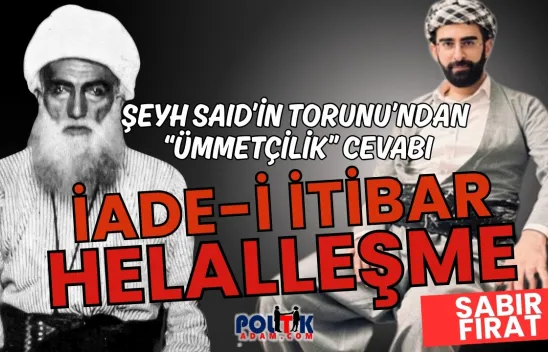 Şeyh Said'in Torunu Sabır Fırat: 'İade-i İtibar ve Helalleşme Şart'