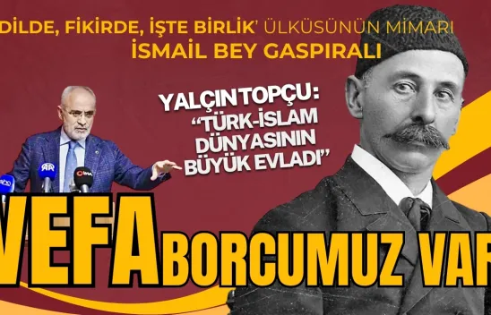 Yalçın Topçu'dan İsmail Bey Gaspıralı'ya Anma Mesajı