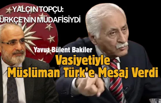 Yalçın Topçu, Vasiyetiyle Müslüman Türk Evlatlarına Mesaj Verdi
