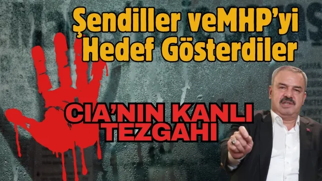CIA Operasyonun Faturası Ökkeş Şendillere ve MHP'ye Kesildi