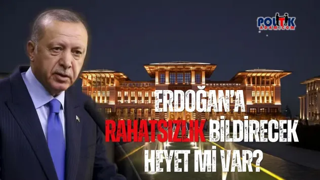 Erdoğan'ı Hangi Heyet Uyaracakmış ?