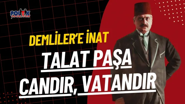 Hadsizliğe Bak ! Talat Paşa'ya