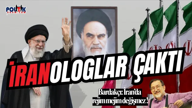 İranologlar Bardakçı'yı Taşırdı...İran'da Rejim Mejim Değişmez !