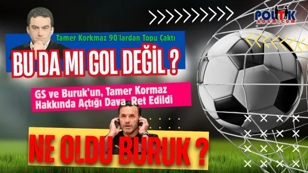 Tamer Korkmaz'tan Tarihi Gol... Mahkeme Galatasaray ve Okan Buruk'u Reddetti!