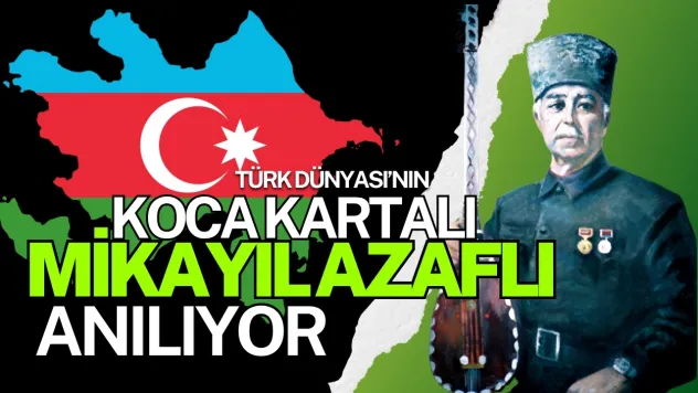 Türk Dünyasının 'Koca Kartalı' Mikayıl Azaflı, Ankara'da Anılacak