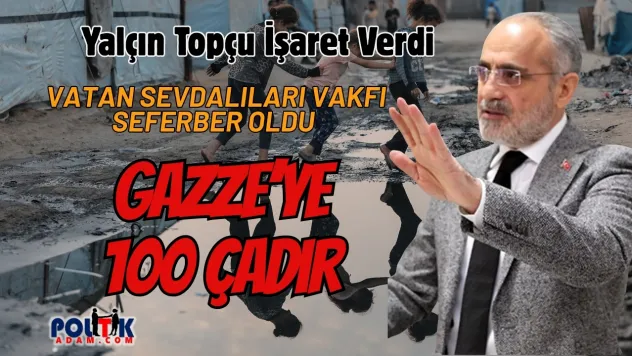 Vatan Sevdalıları Vakfı Gazze'ye 100 Çadır Kurdu