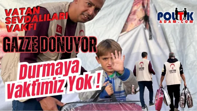 Vatan Sevdalıları Vakfı'ndan Gazze İçin  Durmaya vaktimiz yok'Mesajı