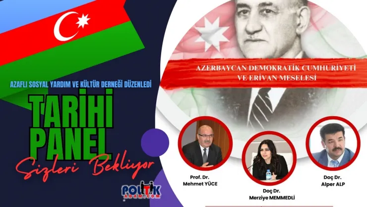 Azerbaycan Demokratik Cumhuriyeti ve Erivan Meselesi Ankara'da Konuşuluyor!