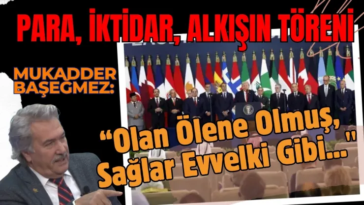 Başeğmez'den Sert Tepki Para, İktidar ve Alkışın Töreni! Olan Ölene Olmuş, Sağlar Evvelki Gibi...