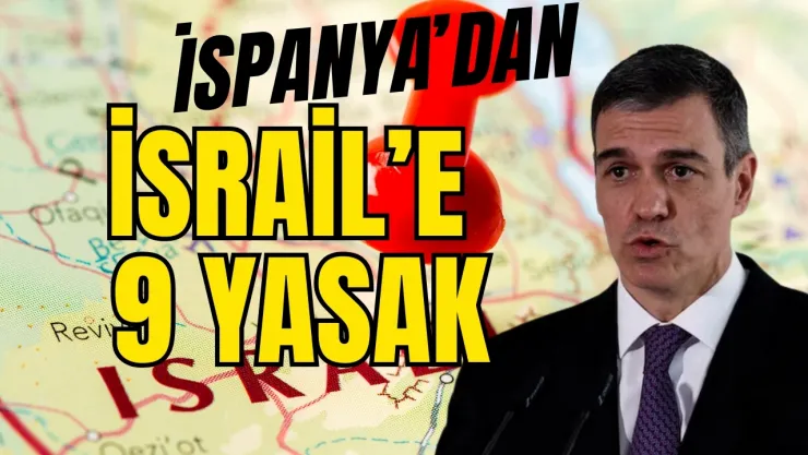 İspanya'dan İsrail'e 9 Yasak !