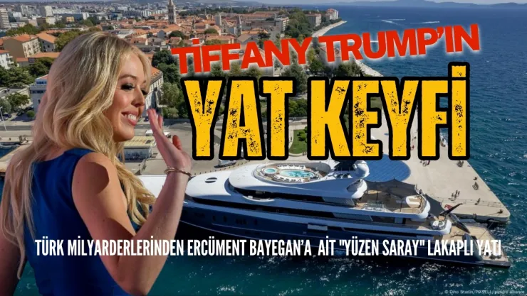 Trump'ın Kızı Türk İş İnsanının Lüks Yatında Tatil Yaptı