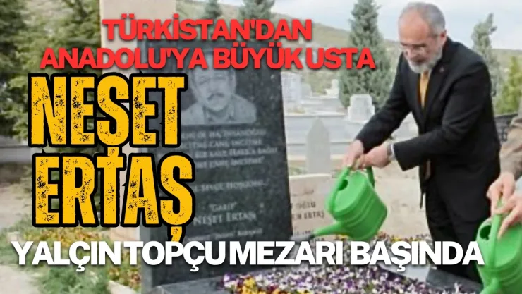 Türkistan'dan Anadolu'ya Büyük Halk Ozanı Neşet Ertaş Anılıyor
