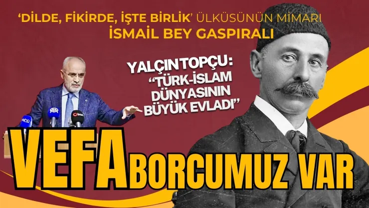 Yalçın Topçu'dan İsmail Bey Gaspıralı'ya Anma Mesajı