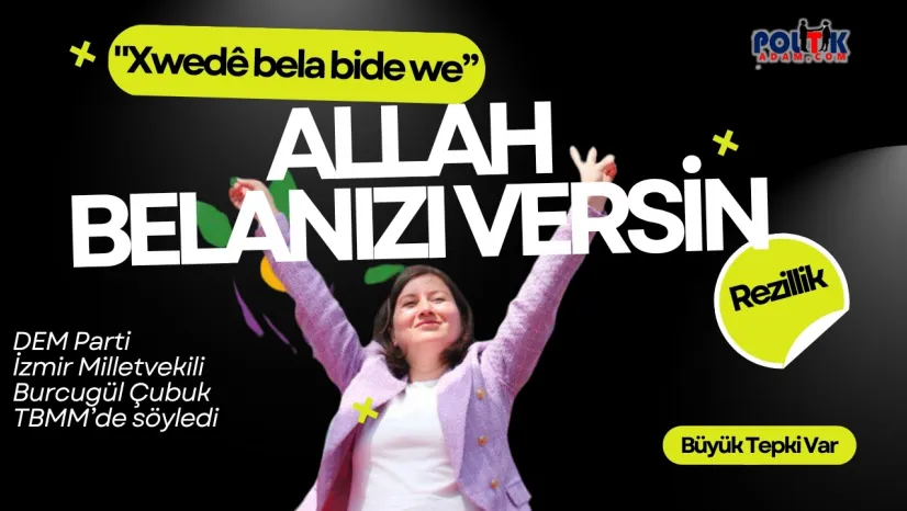 DEM'li Vekil 'Allah Belanızı Versin'