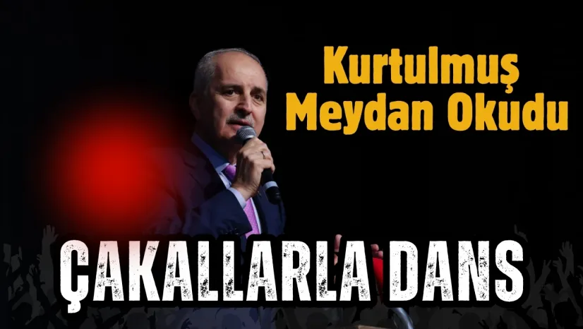 Numan Kurtulmuş'tan Çakallarla Dans