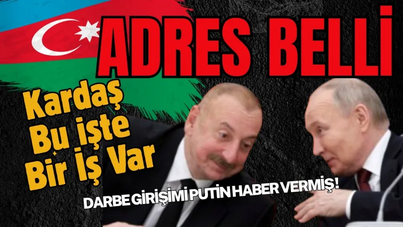 Putin, Aliyev'e Haber Verdiğine Göre Darbe Girişiminin Ardı Açık