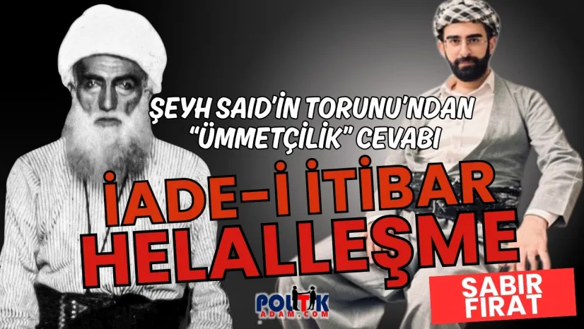 Şeyh Said'in Torunu Sabır Fırat: 'İade-i İtibar ve Helalleşme Şart'