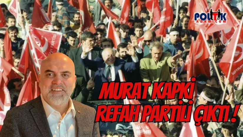 'Vay Murat Kapki Vay': Eski Refah Partili Murat Kapki'nin Hikâyesi
