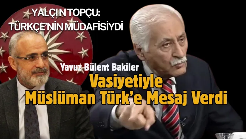 Yalçın Topçu, Vasiyetiyle Müslüman Türk Evlatlarına Mesaj Verdi