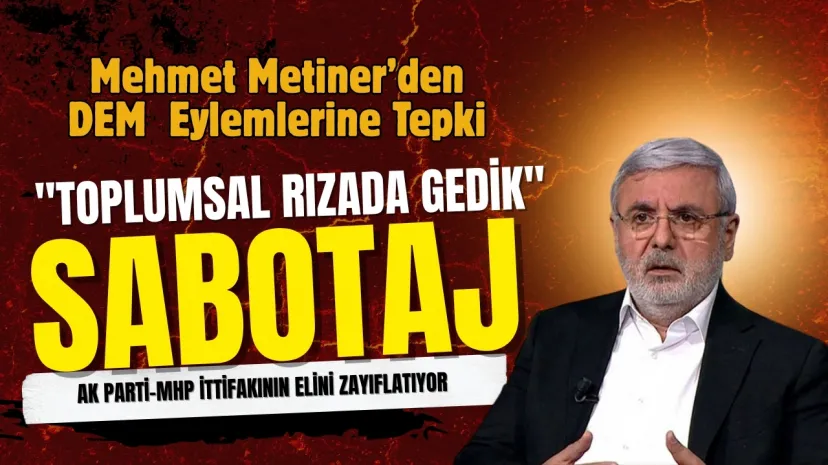 Mehmet Metiner Uyardı...Sabotaj Var !