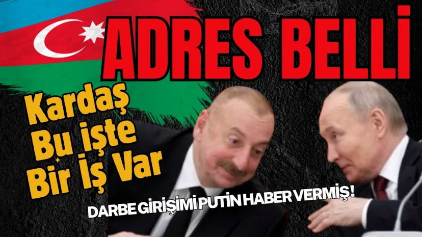 Putin, Aliyev'e Haber Verdiğine Göre Darbe Girişiminin Ardı Açık