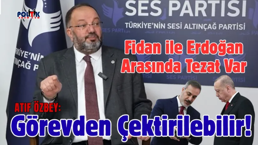 Ses Partisi Genel Başkanı Atıf Özbey'den Şok Açıklama