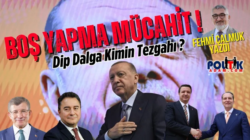 Boş Yapma Mücahit !