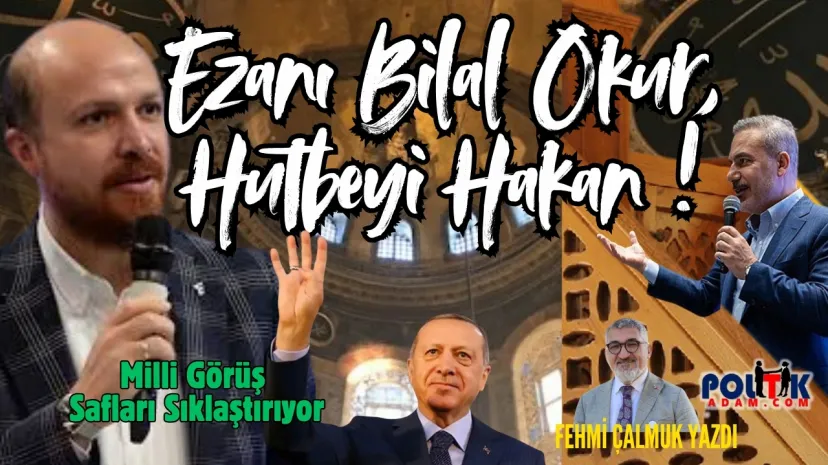 Ezanı Bilal okur, hutbeyi Hakan!