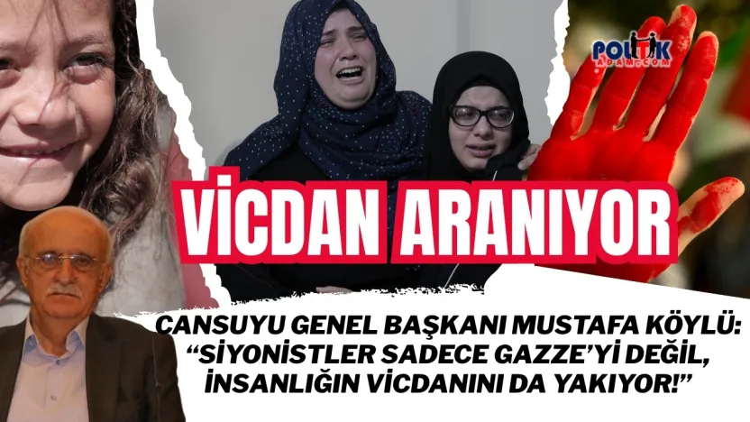Cansuyu Genel Başkanı Mustafa Köylü: 'Siyonistler sadece Gazze'yi değil, insanlığın vicdanını da yakıyor!'