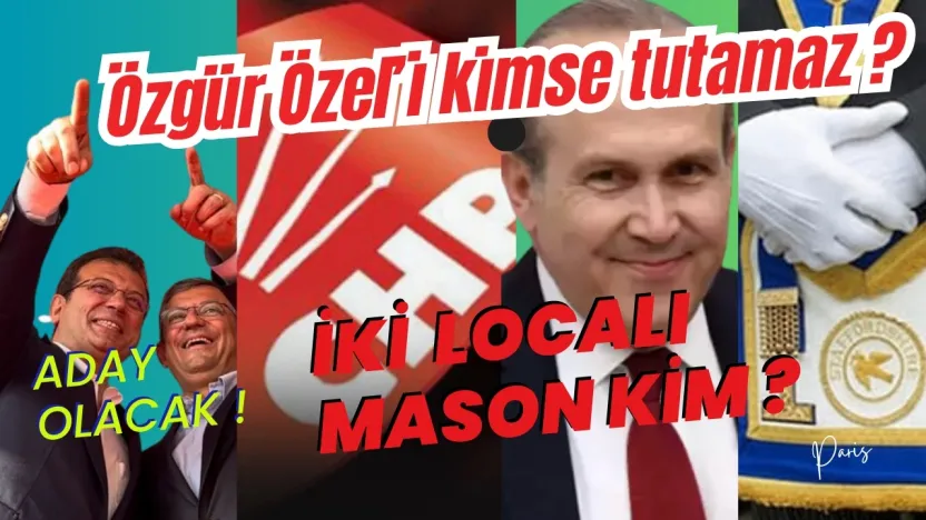 CHP'nin İki Localı Masonu Kim ?