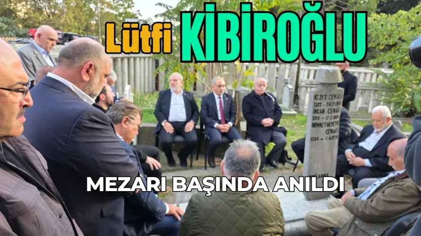 Efsane Başkan Lütfi Kibiroğlu Mezarı Başında Anıldı