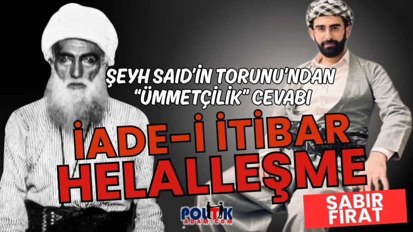 Şeyh Said'in Torunu Sabır Fırat: 'İade-i İtibar ve Helalleşme Şart'