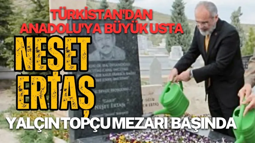 Türkistan'dan Anadolu'ya Büyük Halk Ozanı Neşet Ertaş Anılıyor
