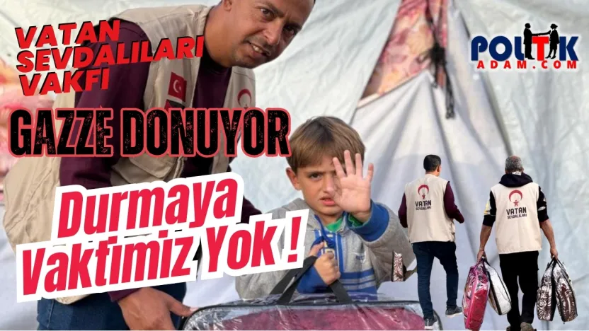 Vatan Sevdalıları Vakfı'ndan Gazze İçin  Durmaya vaktimiz yok'Mesajı