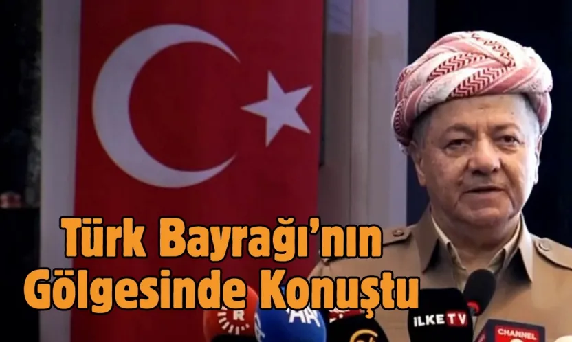 Barzani, Türk Bayrağının Gölgesinde Konuştu