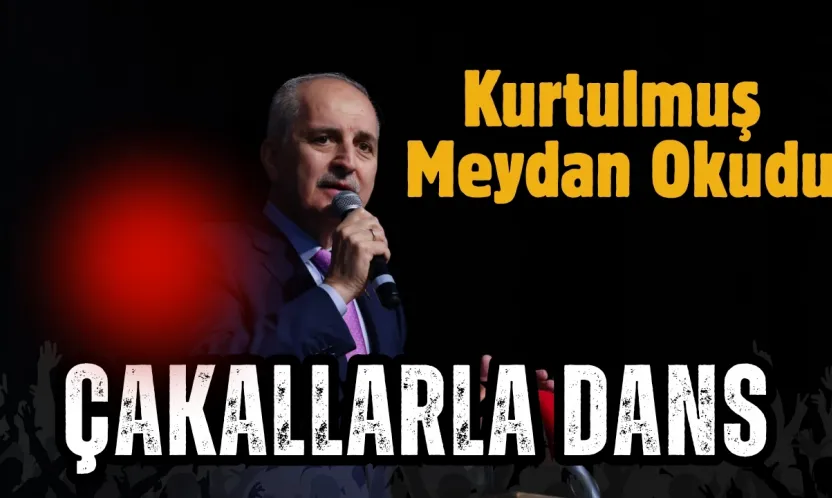 Numan Kurtulmuş'tan Çakallarla Dans