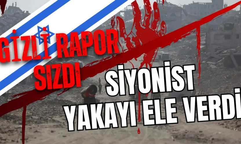 Şok Gizli Rapor Sızdı... Siyonist İsrail Yakayı Ele Verdi