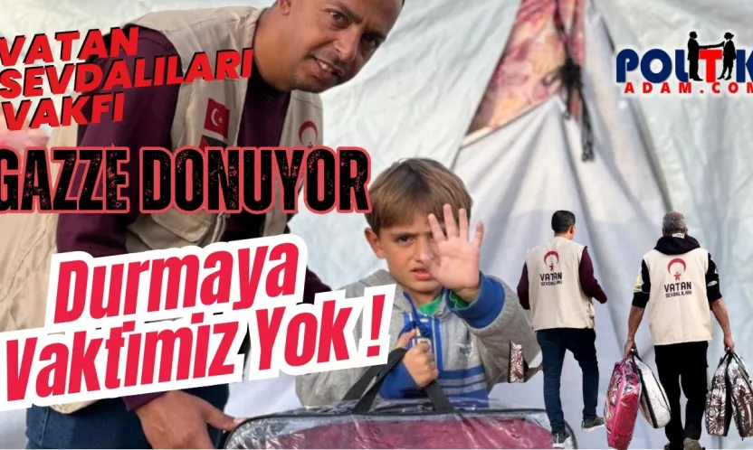 Vatan Sevdalıları Vakfı'ndan Gazze İçin  'Durmaya vaktimiz yok' Mesajı